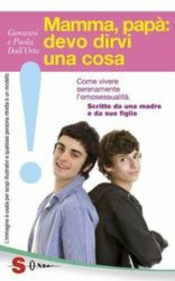 MAMMA, PAPA' DEVO DIRVI UNA COSA. COME VIVERE SERENAMENTE L'OMOSESSUALITA'. SCRITTO DA UNA MADRE E DA SUO FIGLIO